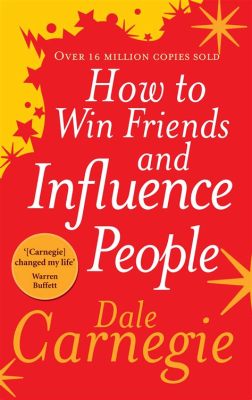 books similar to how to win friends and influence people: The Art of Persuasion in Everyday Life