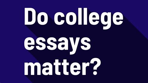 How Much Do College Essays Matter? A Deeper Dive into the Admissions Process